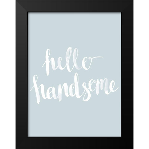 Hello Handsome Smoke Poster Black Modern Wood Framed Art Print by Urban Road