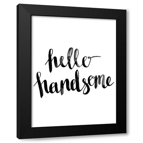 Hello Handsome Script Poster Black Modern Wood Framed Art Print with Double Matting by Urban Road