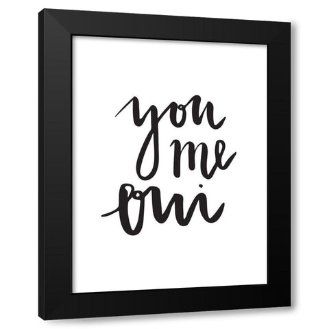 You Me Oui Poster Black Modern Wood Framed Art Print by Urban Road