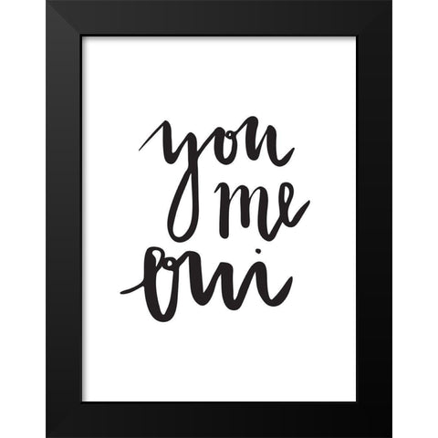 You Me Oui Poster Black Modern Wood Framed Art Print by Urban Road