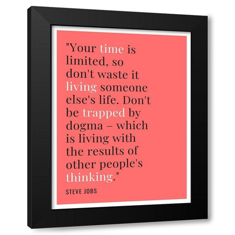 Steve Jobs Quote: Time is Limited Black Modern Wood Framed Art Print with Double Matting by ArtsyQuotes