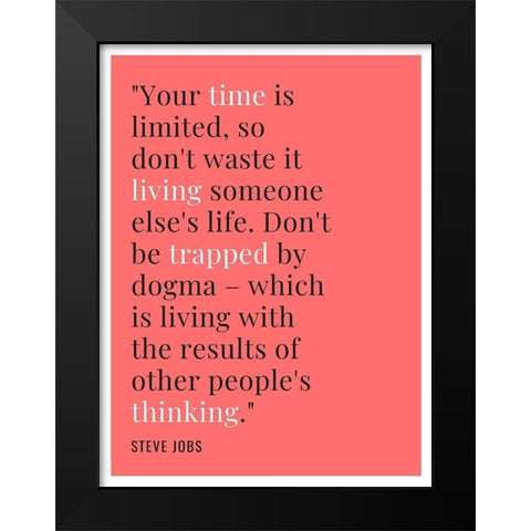 Steve Jobs Quote: Time is Limited Black Modern Wood Framed Art Print by ArtsyQuotes