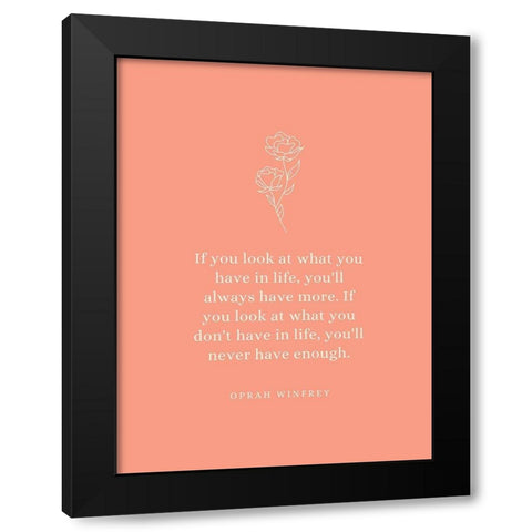 Oprah Winfrey Quote: What You Have Black Modern Wood Framed Art Print with Double Matting by ArtsyQuotes