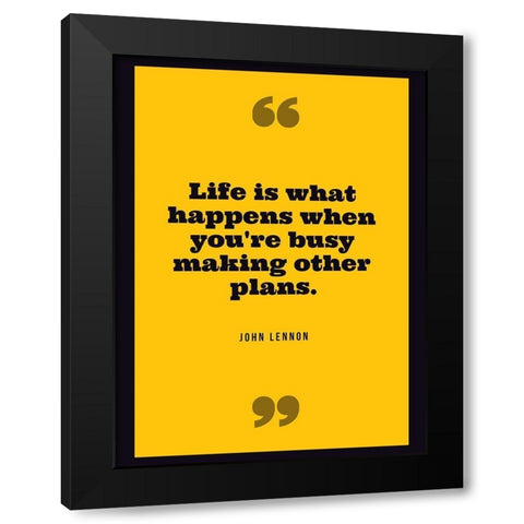 John Lennon Quote: Life Black Modern Wood Framed Art Print by ArtsyQuotes