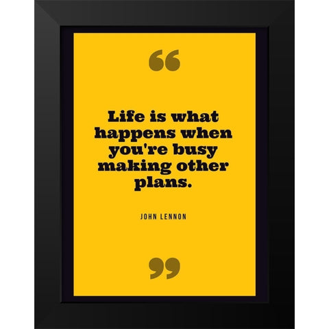 John Lennon Quote: Life Black Modern Wood Framed Art Print by ArtsyQuotes