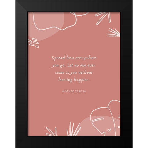 Mother Teresa Quote: Spread Love Black Modern Wood Framed Art Print by ArtsyQuotes