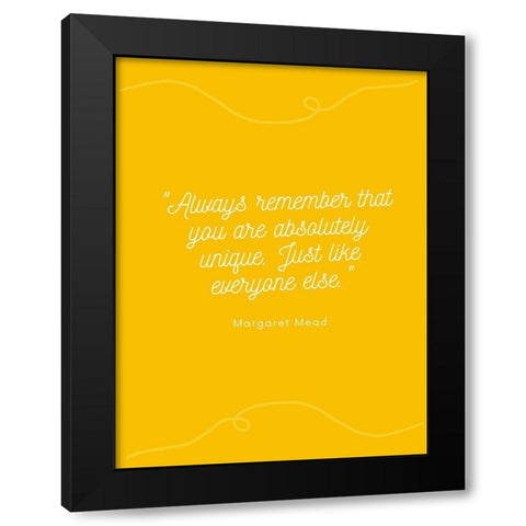 Margaret Mead Quote: Always Remember Black Modern Wood Framed Art Print by ArtsyQuotes