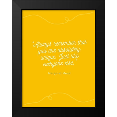 Margaret Mead Quote: Always Remember Black Modern Wood Framed Art Print by ArtsyQuotes