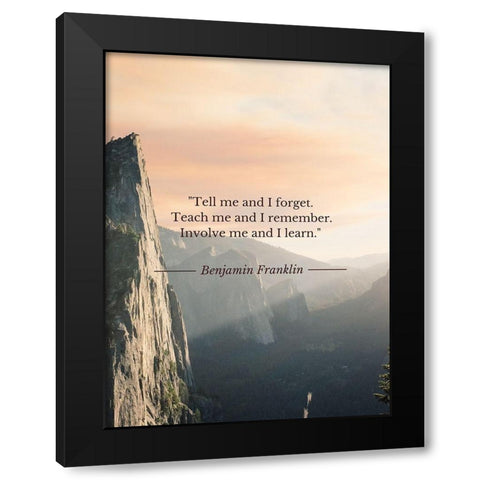 Benjamin Franklin Quote: Teach Me Black Modern Wood Framed Art Print with Double Matting by ArtsyQuotes