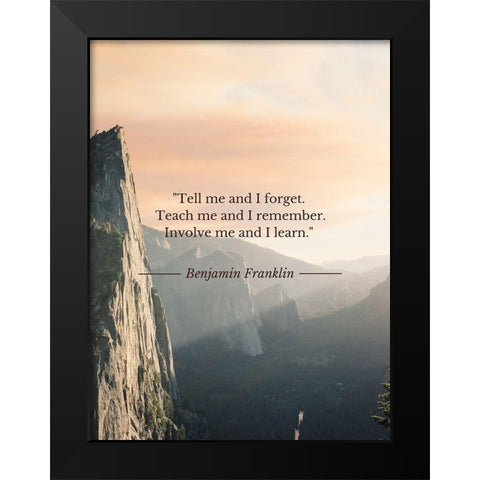 Benjamin Franklin Quote: Teach Me Black Modern Wood Framed Art Print by ArtsyQuotes