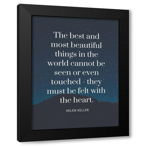 Helen Keller Quote: Most Beautiful Things Black Modern Wood Framed Art Print with Double Matting by ArtsyQuotes