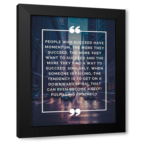 Tony Robbins Quote: Momentum Black Modern Wood Framed Art Print by ArtsyQuotes