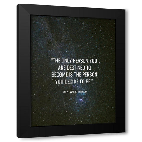 Ralph Waldo Emerson Quote: Destined to Become Black Modern Wood Framed Art Print with Double Matting by ArtsyQuotes