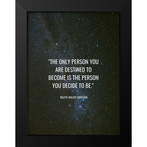 Ralph Waldo Emerson Quote: Destined to Become Black Modern Wood Framed Art Print by ArtsyQuotes