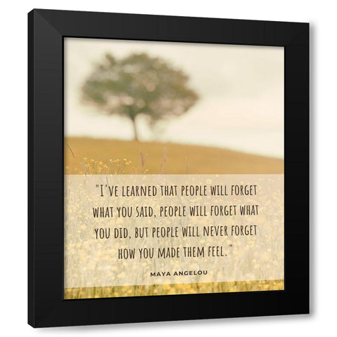 Maya Angelou Quote: People Will Forget Black Modern Wood Framed Art Print with Double Matting by ArtsyQuotes