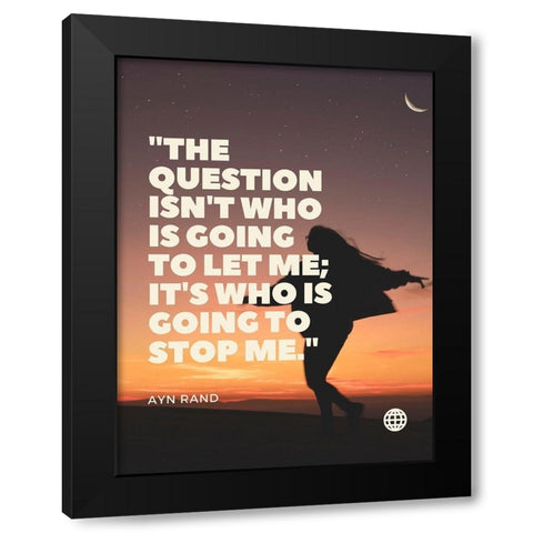 Ayn Rand Quote: Stop me Black Modern Wood Framed Art Print with Double Matting by ArtsyQuotes