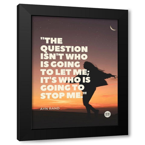 Ayn Rand Quote: Stop me Black Modern Wood Framed Art Print by ArtsyQuotes