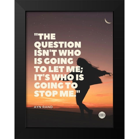 Ayn Rand Quote: Stop me Black Modern Wood Framed Art Print by ArtsyQuotes