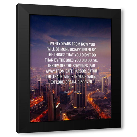 Mark Twain Quote: Twenty Years Black Modern Wood Framed Art Print with Double Matting by ArtsyQuotes