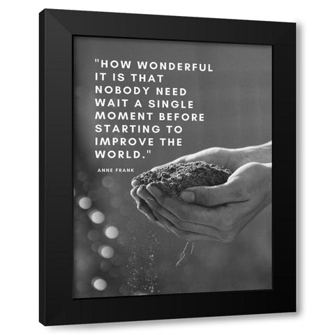 Anne Frank Quote: Improve the World Black Modern Wood Framed Art Print by ArtsyQuotes