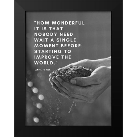 Anne Frank Quote: Improve the World Black Modern Wood Framed Art Print by ArtsyQuotes