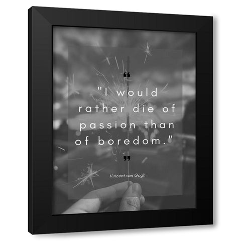Vincent Van Gogh Quote: Die of Passion Black Modern Wood Framed Art Print with Double Matting by ArtsyQuotes