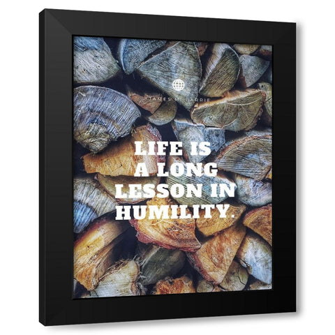 James M. Barrie Quote: Long Lesson in Humility Black Modern Wood Framed Art Print by ArtsyQuotes