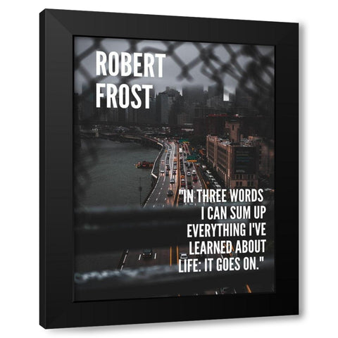 Robert Frost Quote: Life Black Modern Wood Framed Art Print with Double Matting by ArtsyQuotes