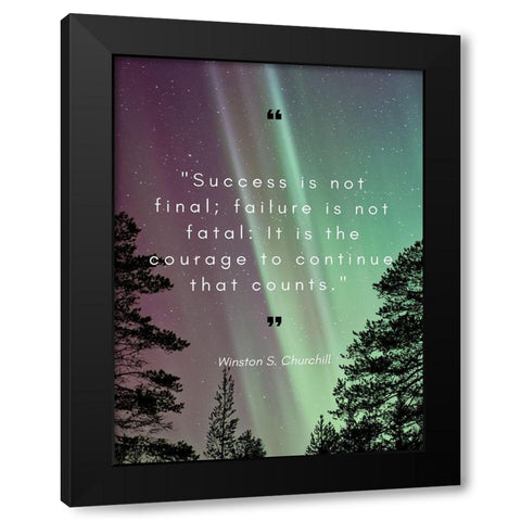 Winston Churchill Quote: Failure is Not Fatal Black Modern Wood Framed Art Print with Double Matting by ArtsyQuotes