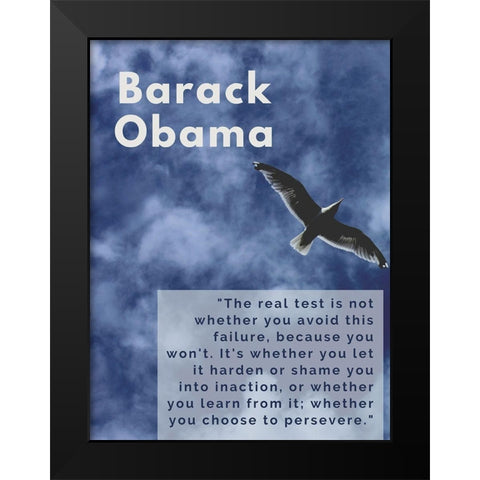Barack Obama Quote: The Real Test Black Modern Wood Framed Art Print by ArtsyQuotes