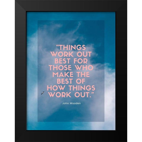 John Wooden Quote: Things Work Out Black Modern Wood Framed Art Print by ArtsyQuotes