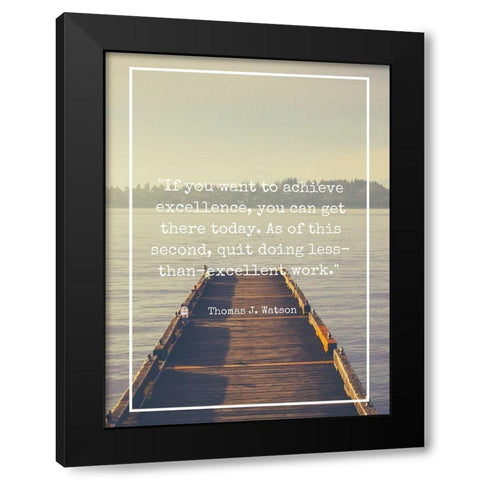 Thomas J. Watson Quote: Achieve Excellence Black Modern Wood Framed Art Print with Double Matting by ArtsyQuotes