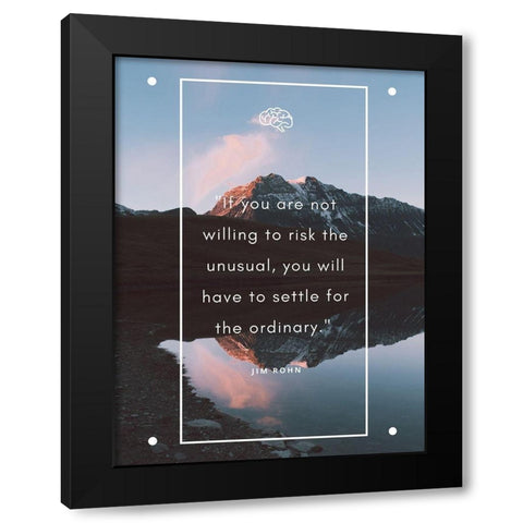 Jim Rohn Quote: Settle for the Ordinary Black Modern Wood Framed Art Print by ArtsyQuotes