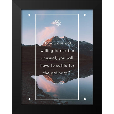 Jim Rohn Quote: Settle for the Ordinary Black Modern Wood Framed Art Print by ArtsyQuotes