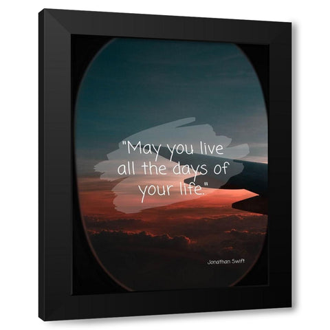 Jonathan Swift Quote: Live All the Days Black Modern Wood Framed Art Print by ArtsyQuotes