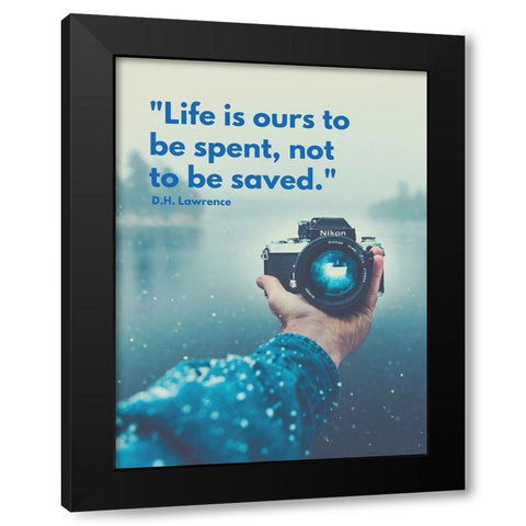 D.H. Lawrence Quote: Life is Ours Black Modern Wood Framed Art Print by ArtsyQuotes