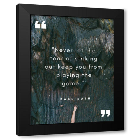 Babe Ruth Quote: Striking Out Black Modern Wood Framed Art Print by ArtsyQuotes