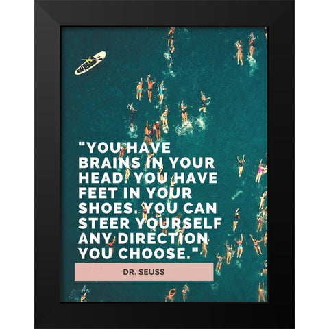 Dr. Seuss Quote: Brains in Your Head Black Modern Wood Framed Art Print by ArtsyQuotes