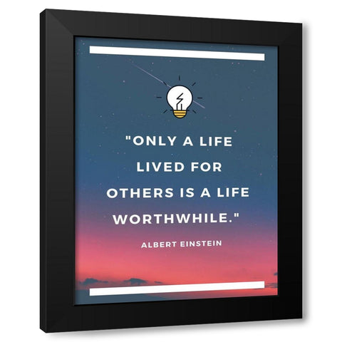 Albert Einstein Quote: Life Lived for Others Black Modern Wood Framed Art Print with Double Matting by ArtsyQuotes