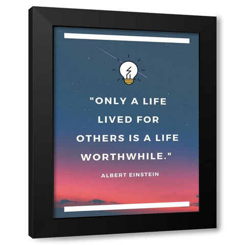 Albert Einstein Quote: Life Lived for Others Black Modern Wood Framed Art Print by ArtsyQuotes