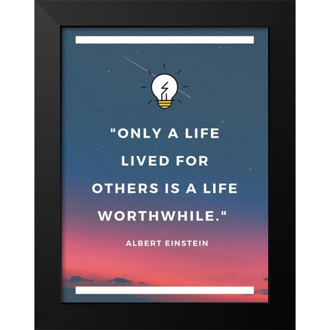 Albert Einstein Quote: Life Lived for Others Black Modern Wood Framed Art Print by ArtsyQuotes