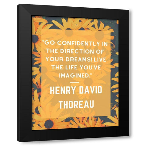 Henry David Thoreau Quote: Go Confidently Black Modern Wood Framed Art Print with Double Matting by ArtsyQuotes