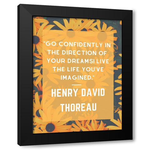 Henry David Thoreau Quote: Go Confidently Black Modern Wood Framed Art Print by ArtsyQuotes