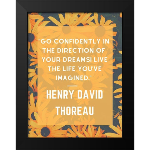 Henry David Thoreau Quote: Go Confidently Black Modern Wood Framed Art Print by ArtsyQuotes