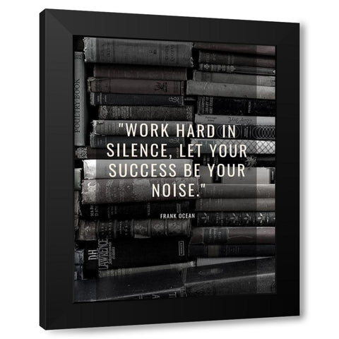 Frank Ocean Quote: Work Hard Black Modern Wood Framed Art Print with Double Matting by ArtsyQuotes