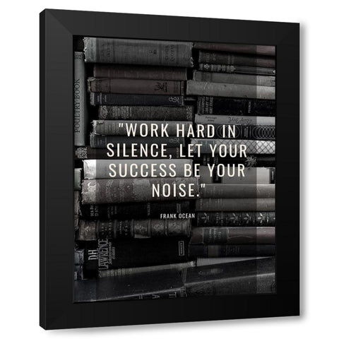 Frank Ocean Quote: Work Hard Black Modern Wood Framed Art Print by ArtsyQuotes