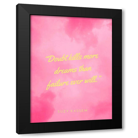 Suzy Kassem Quote: Doubt Kills Black Modern Wood Framed Art Print by ArtsyQuotes