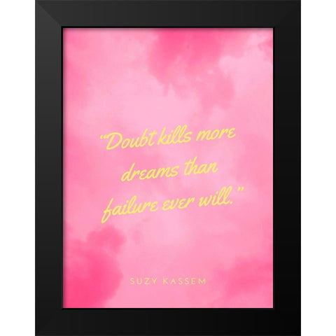 Suzy Kassem Quote: Doubt Kills Black Modern Wood Framed Art Print by ArtsyQuotes