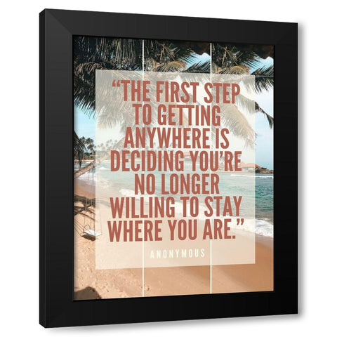 Artsy Quotes Quote: The First Step Black Modern Wood Framed Art Print by ArtsyQuotes