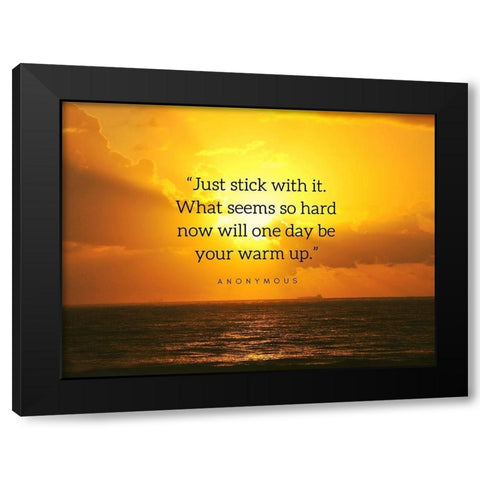 Artsy Quotes Quote: Stick With It Black Modern Wood Framed Art Print with Double Matting by ArtsyQuotes